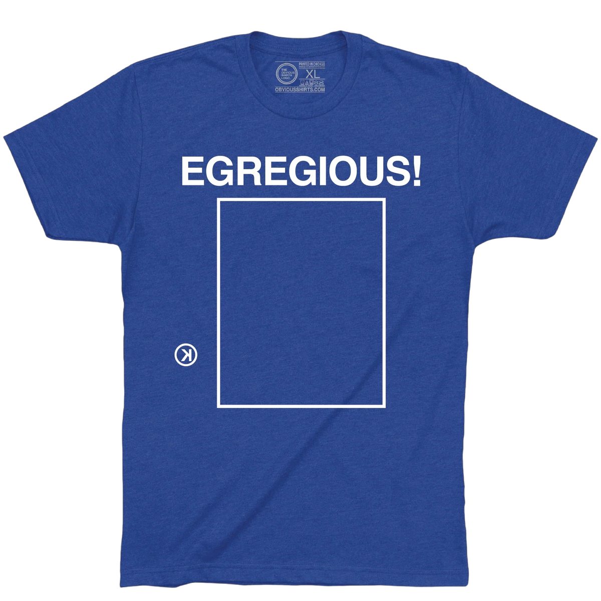 EGREGIOUS! by Obvious Shirts product image 1, provided for visual reference and product detail review