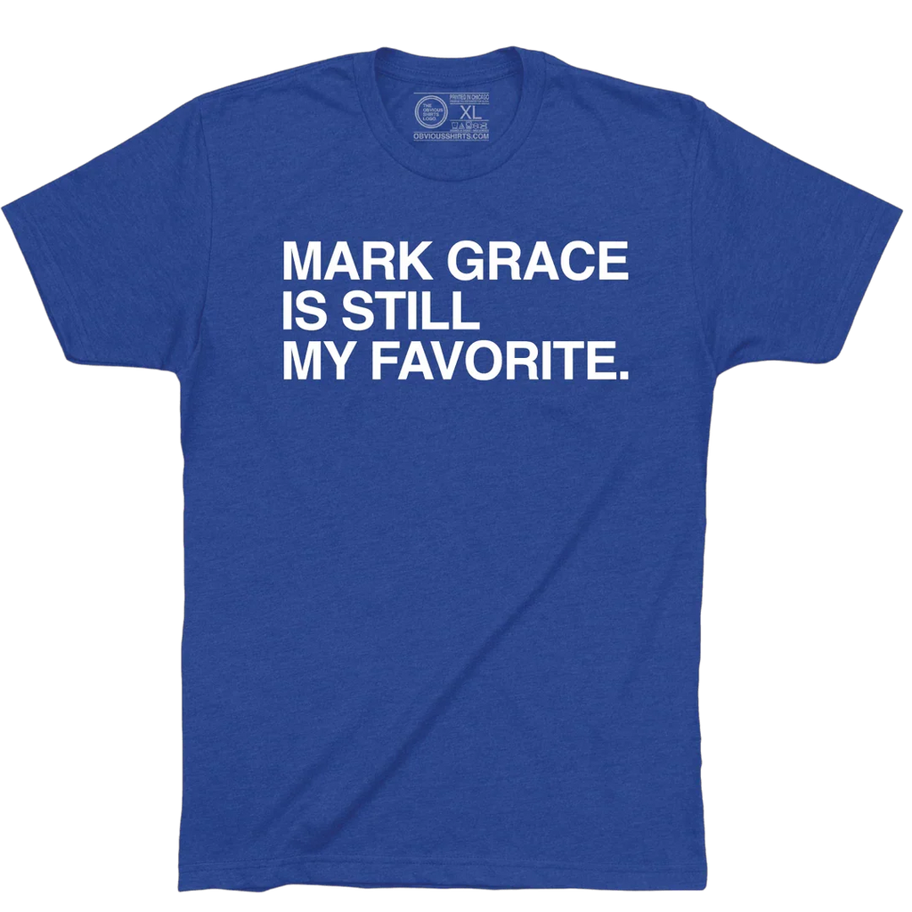 Mark Grace Is Still My Favorite T-Shirt by Obvious Shirts product image 1, provided for visual reference and product detail