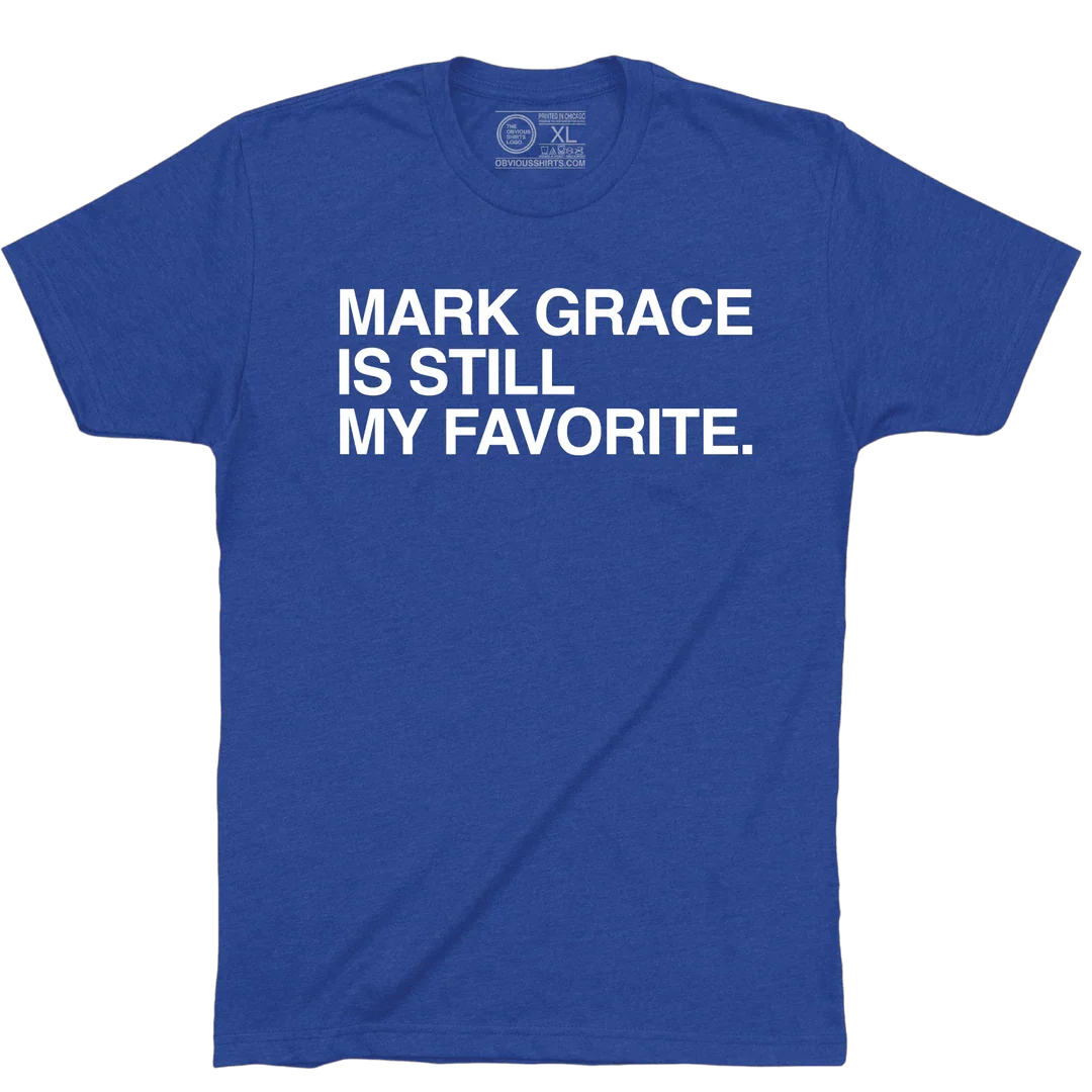 Mark Grace Is Still My Favorite T-Shirt by Obvious Shirts product image 1, provided for visual reference and product detail